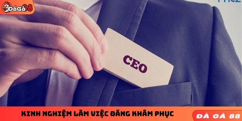 Kinh nghiệm làm việc đáng khâm phục