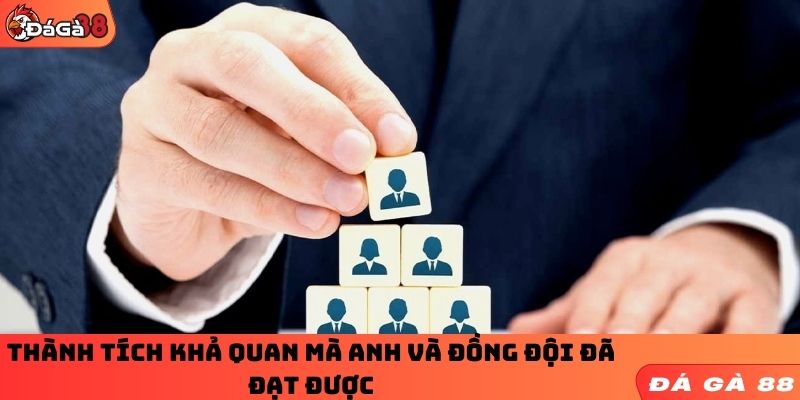 Thành tích khả quan mà anh và đồng đội đã đạt được