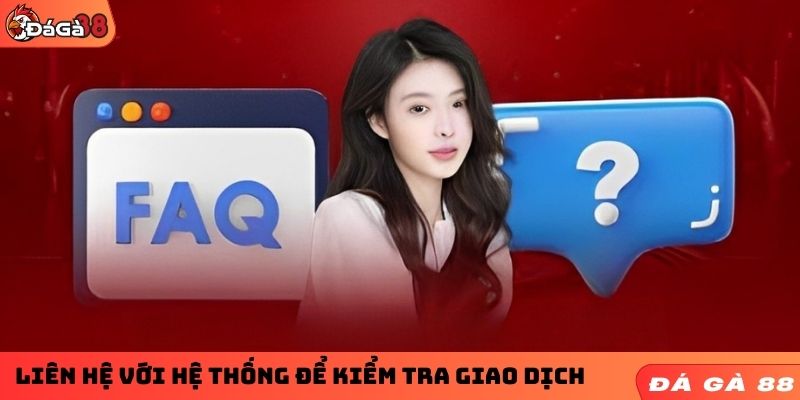 Liên hệ khi cần thiết để kiểm tra giao dịch