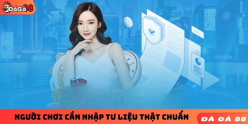 Người chơi cần nhập tư liệu thật chuẩn