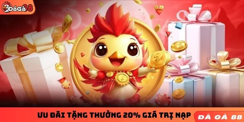 Ưu đãi tặng thưởng 20% giá trị nạp